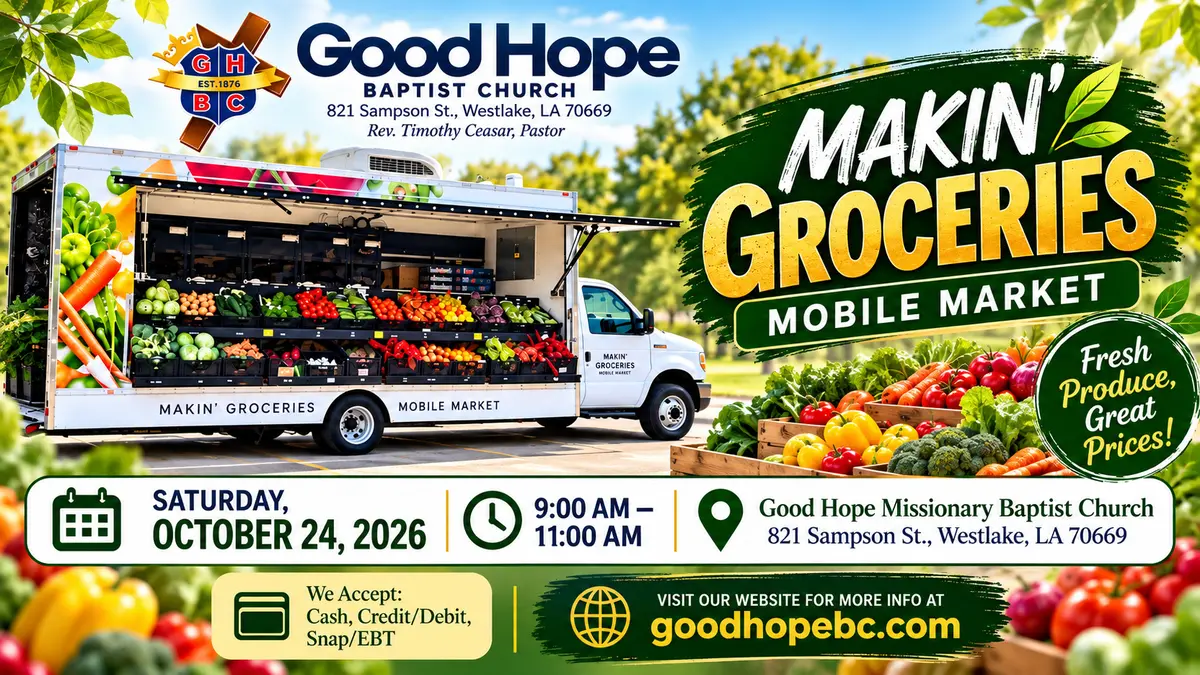 Makin’ Groceries Mobile Market flyer showing the market truck stocked with fresh vegetables. Saturday, October 24, 2026, 9:00 AM to 11:00 AM at Good Hope Missionary Baptist Church, 821 Sampson St., Westlake, LA 70669. Fresh produce, great prices. Accepts cash, credit/debit and SNAP/EBT. Visit goodhopebc.com for more information.
